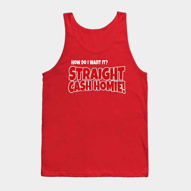 Straight Cash Homie Tank Top by GLStyleDesigns